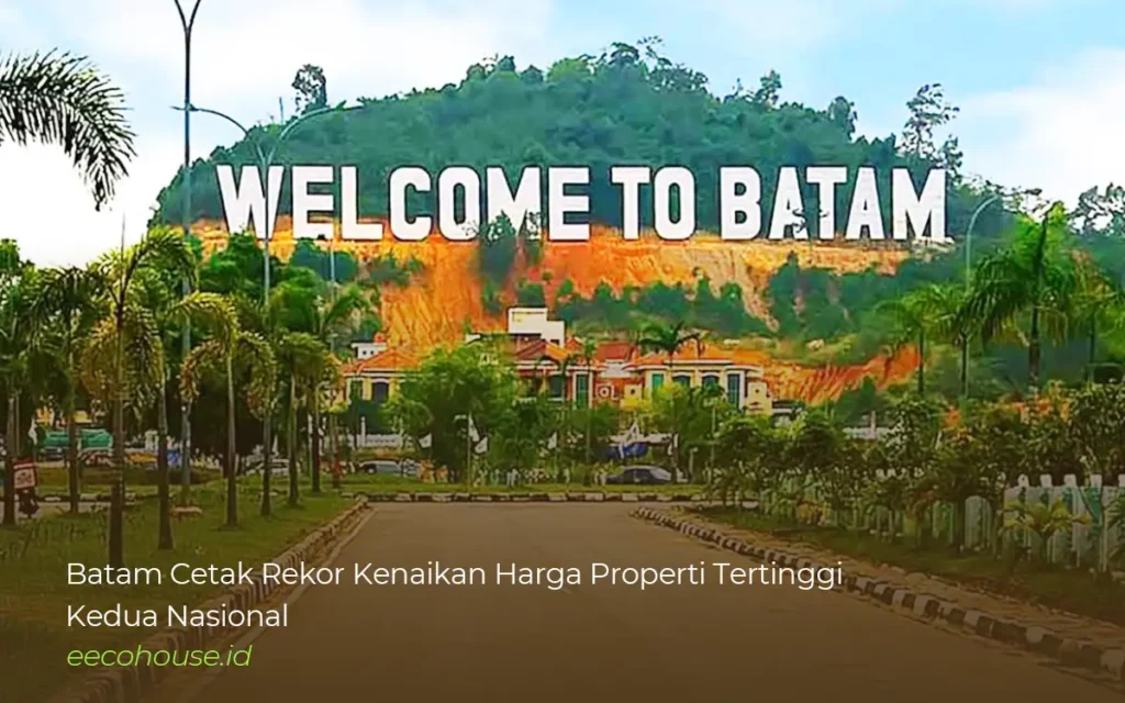 Kota Batam Cetak Rekor Kenaikan Harga Properti Tertinggi Kedua Nasional, Elang Eco House Developer Properti Batam