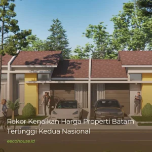 Rekor Kenaikan Harga Properti Batam Tertinggi Kedua Nasional - news elang eco house