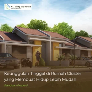 rumah cluster, perbedaan rumah cluster dengan townhouse dan residence, keunggulan memilih rumah cluster fontana oasis residence