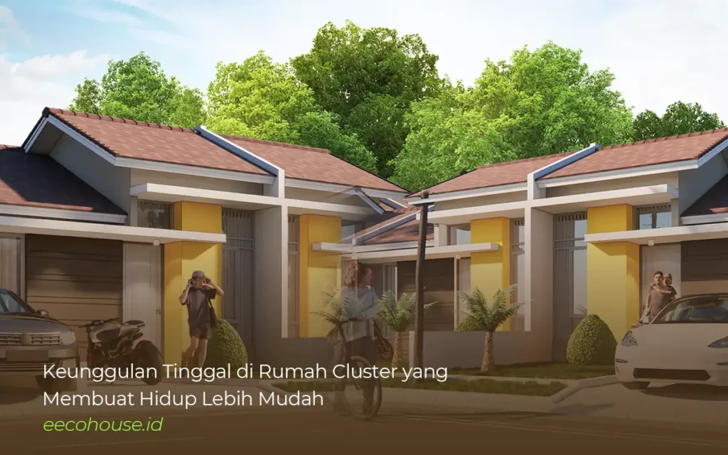 kelebihan atau keunggulan perumahan cluster dibanding dengan jenis lainnya