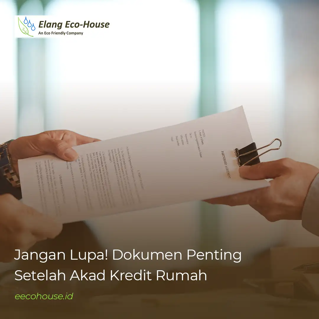 Jangan Lupa! Dokumen Penting Setelah Akad Kredit Rumah - Elang Eco House