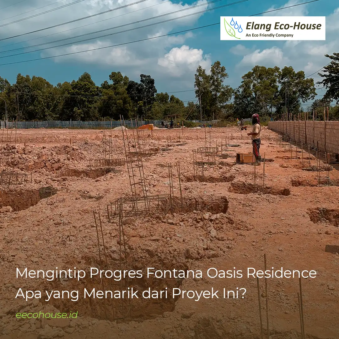 Mengintip Progres Fontana Oasis Residence Apa yang Menarik dari Proyek Ini